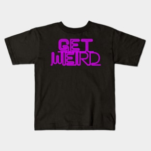 Get Weird Neon Kids T-Shirt